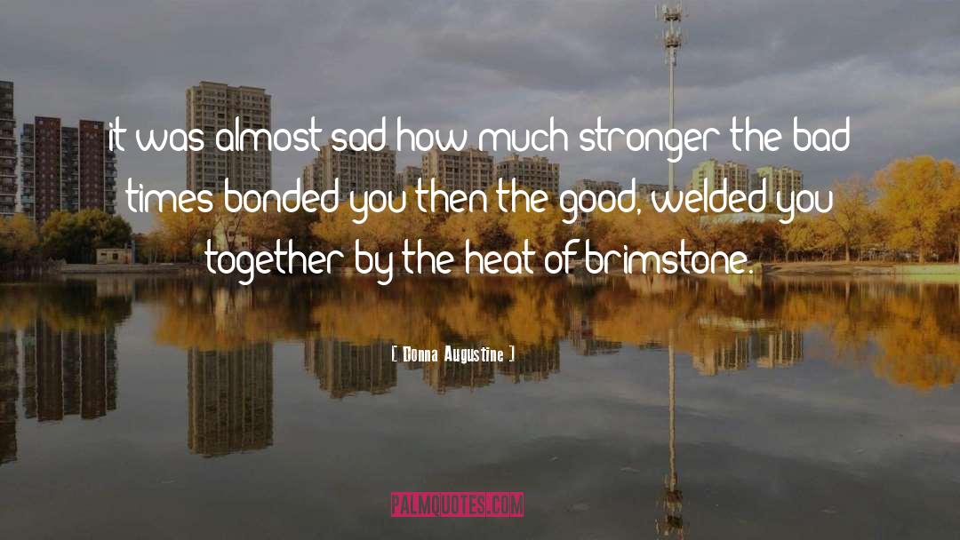 Bad Times quotes by Donna Augustine