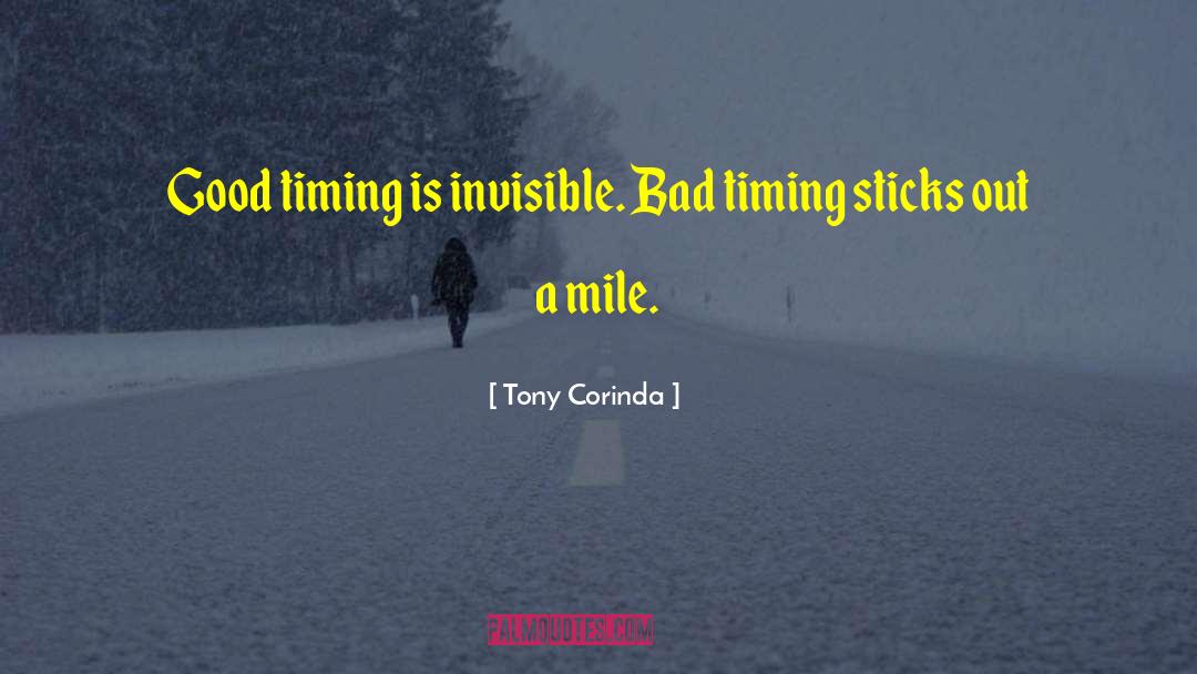 Bad Timing quotes by Tony Corinda