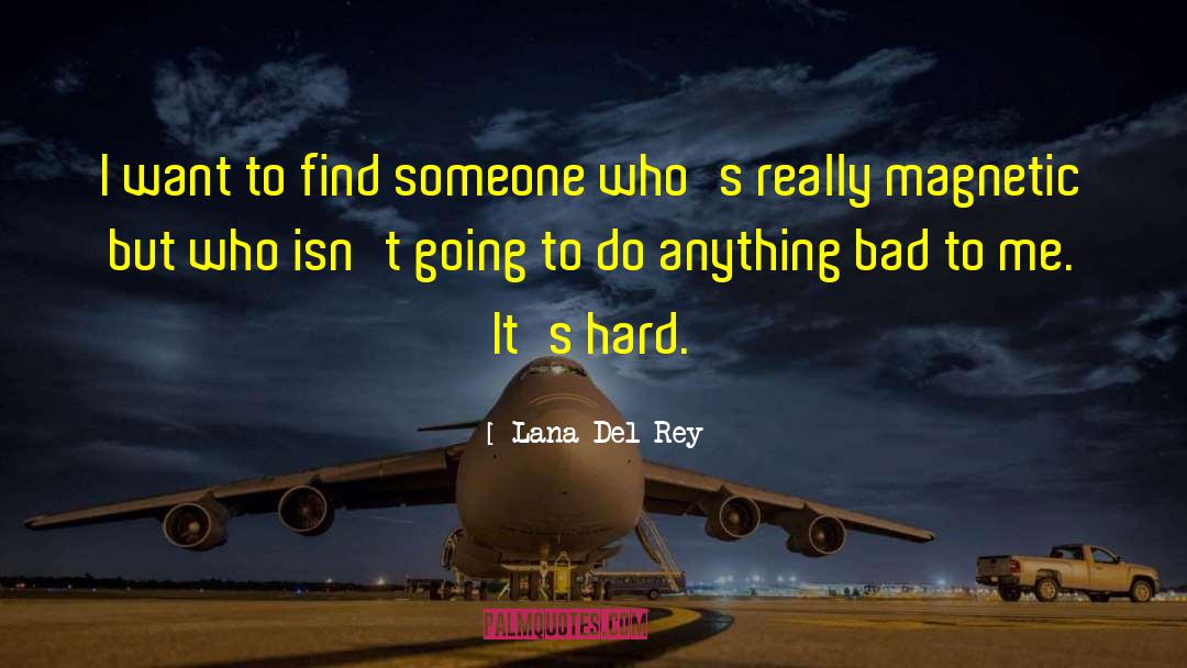 Bad To Good quotes by Lana Del Rey