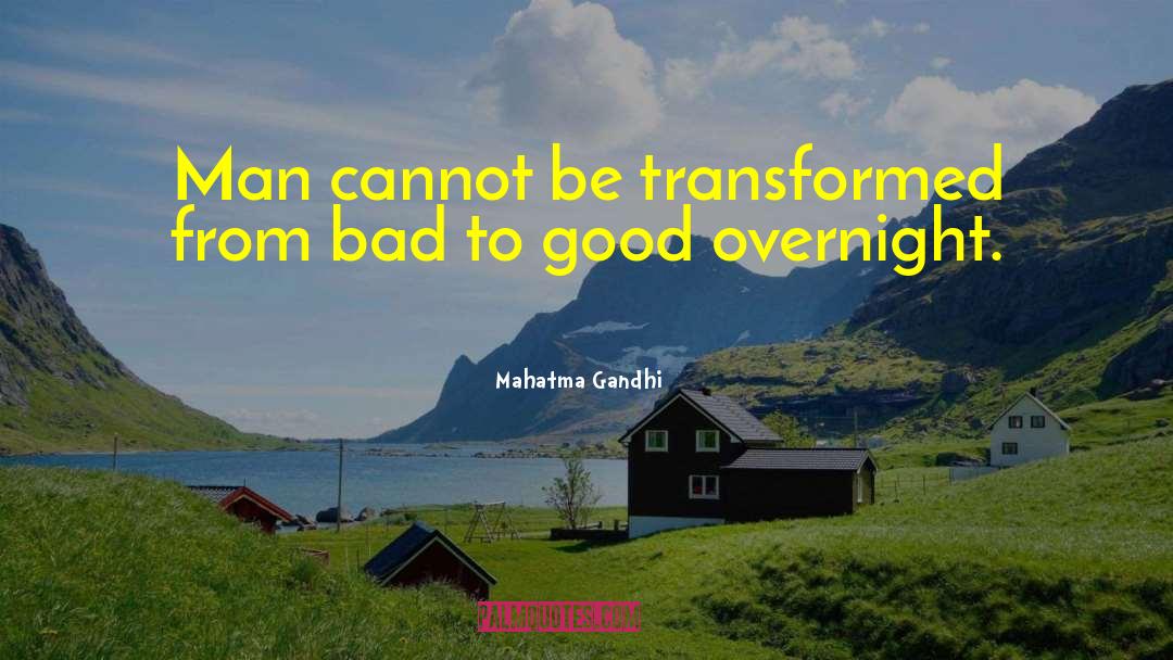 Bad To Good quotes by Mahatma Gandhi