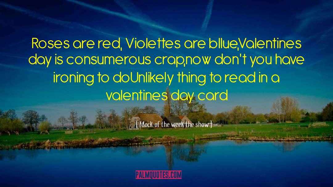 Bad Valentines Day quotes by Mock Of The Week The Show