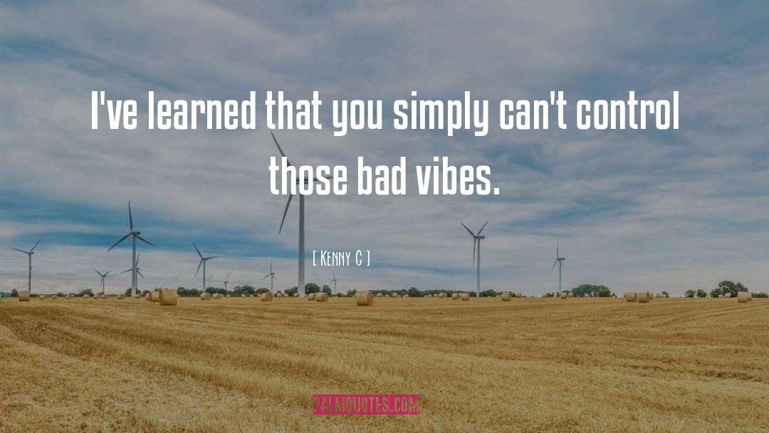 Bad Vibes quotes by Kenny G
