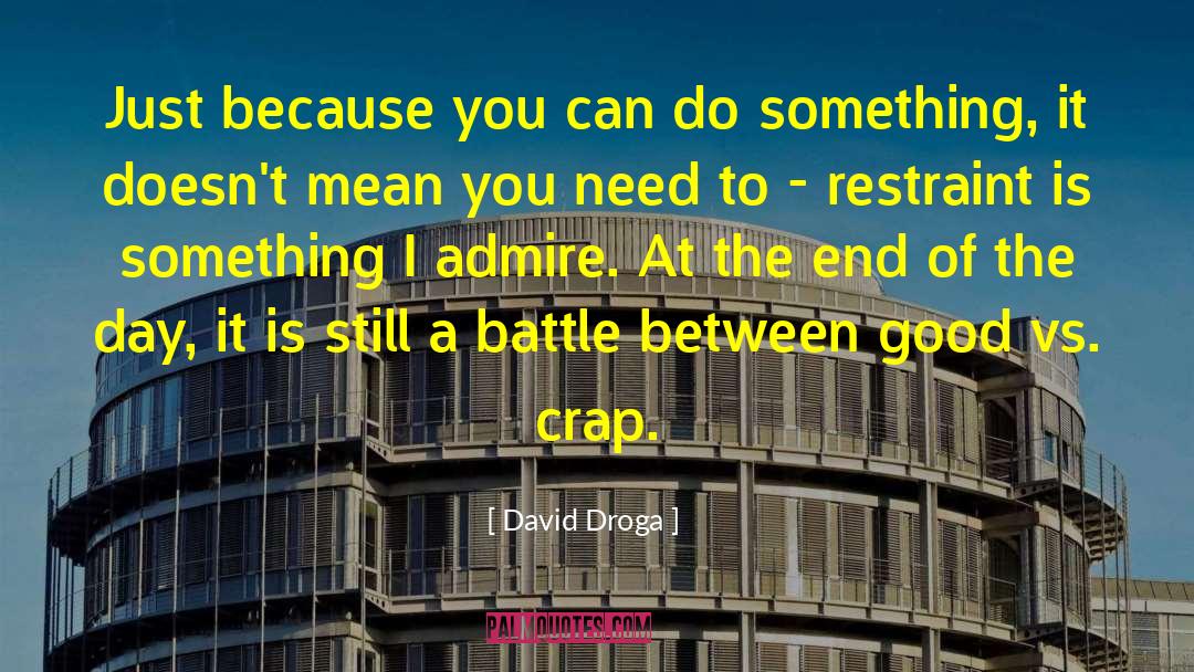 Bad Vs Good quotes by David Droga