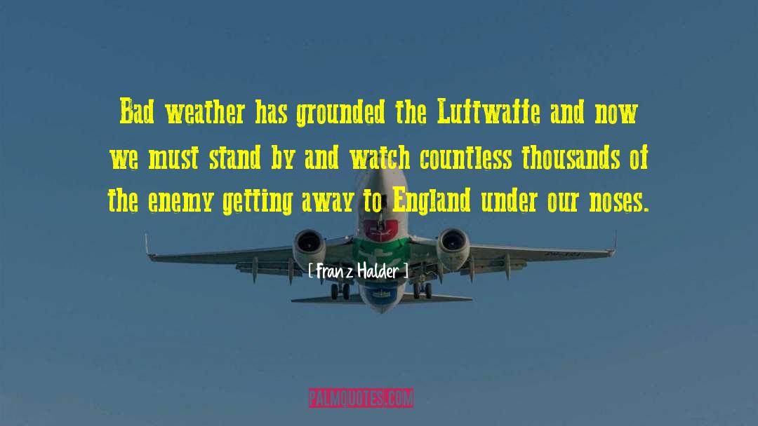 Bad Weather quotes by Franz Halder
