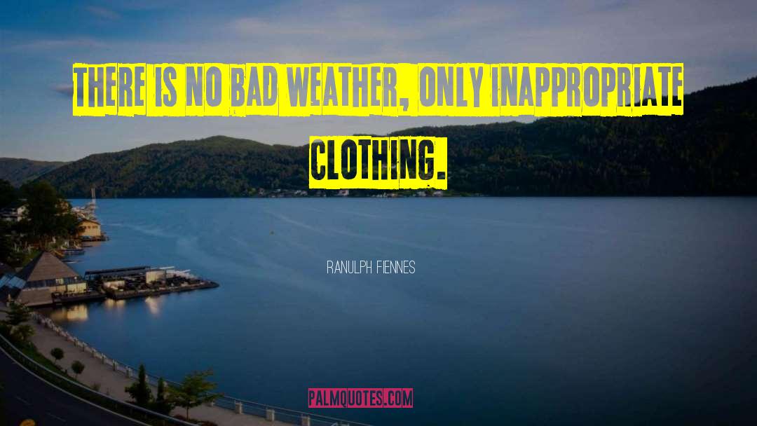 Bad Weather quotes by Ranulph Fiennes