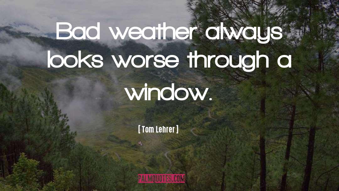 Bad Weather quotes by Tom Lehrer