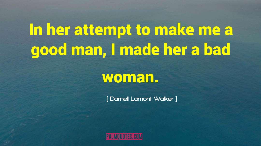 Bad Woman quotes by Darnell Lamont Walker