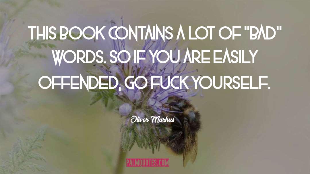 Bad Words quotes by Oliver Markus