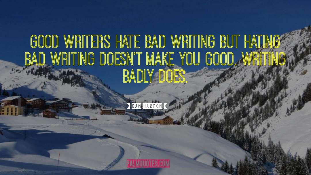 Bad Writing quotes by Dan Harmon