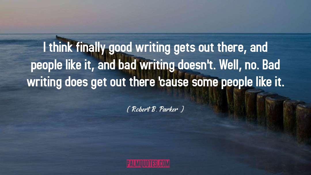 Bad Writing quotes by Robert B. Parker