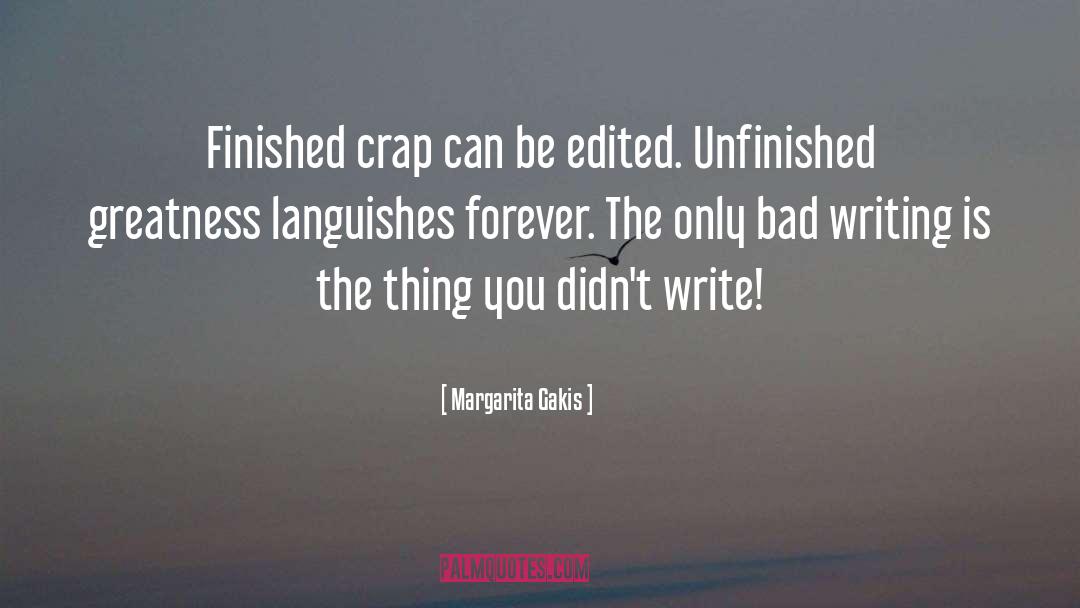 Bad Writing quotes by Margarita Gakis