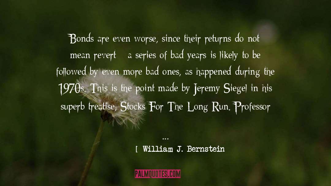 Bad Years quotes by William J. Bernstein