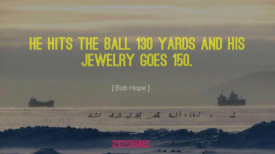 Badali Jewelry quotes by Bob Hope