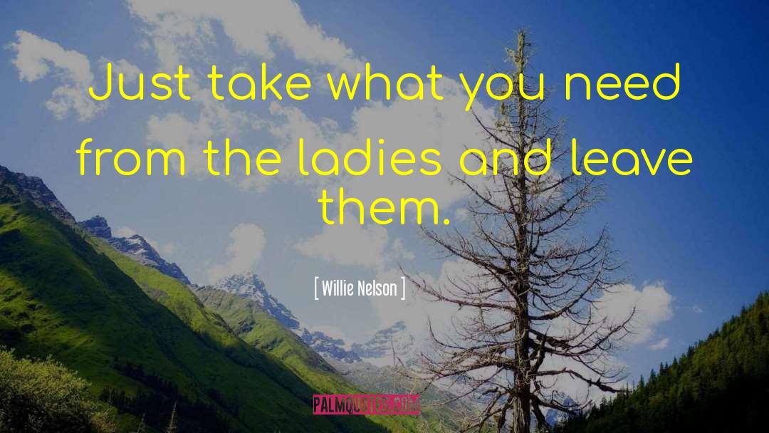 Badass Ladies quotes by Willie Nelson