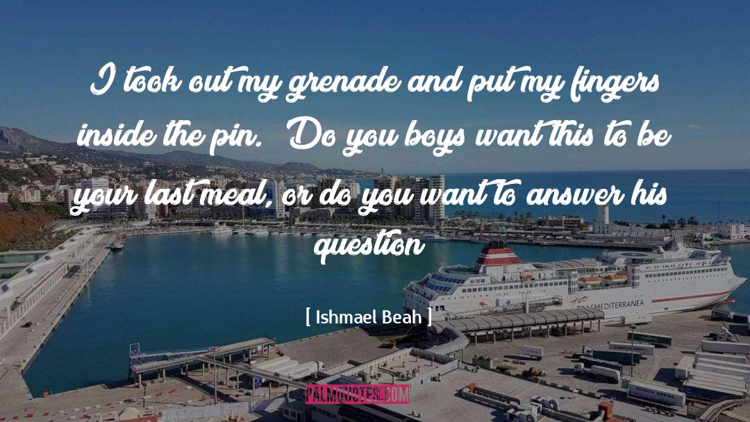 Badass quotes by Ishmael Beah