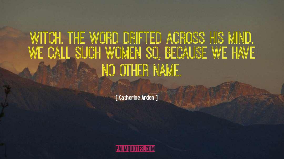 Badass Women quotes by Katherine Arden