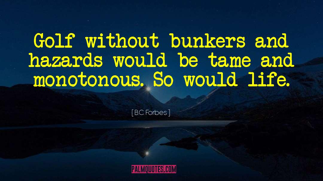 Badasses And Bunkers quotes by B.C. Forbes