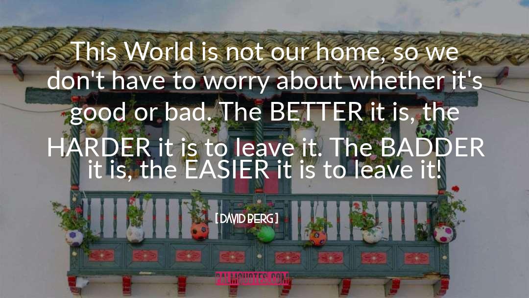 Badder quotes by David Berg
