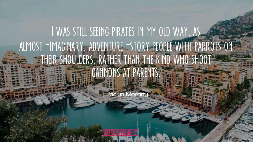 Badelt Pirates quotes by Jaclyn Moriarty