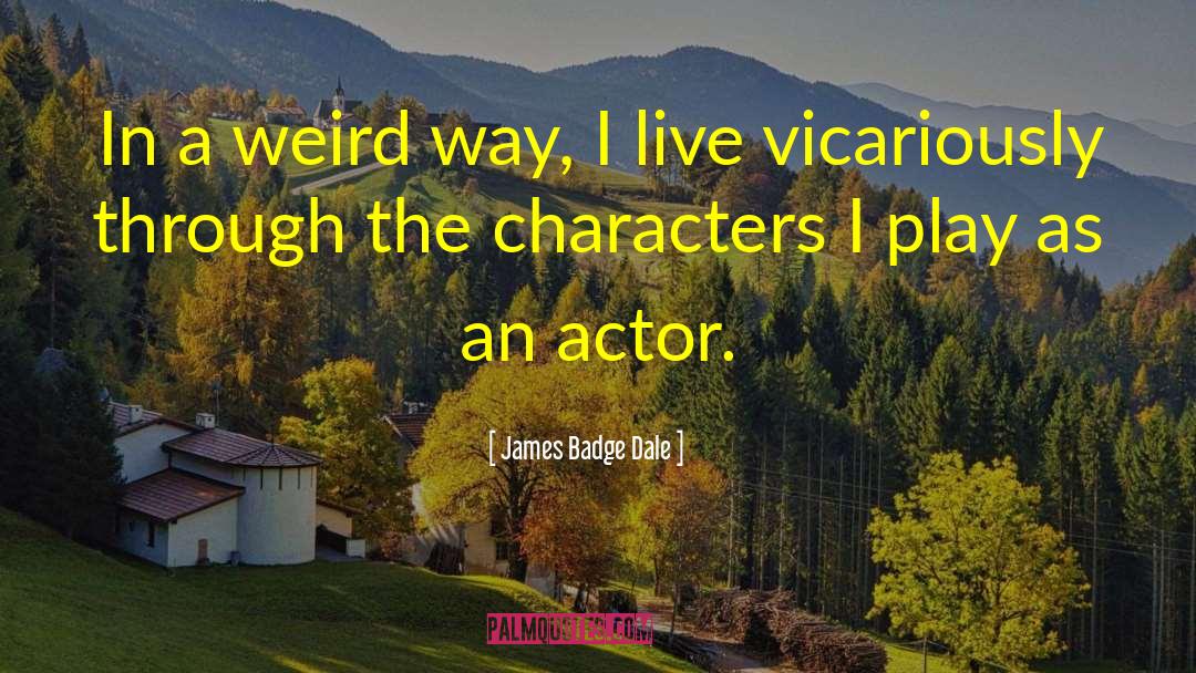 Badge quotes by James Badge Dale