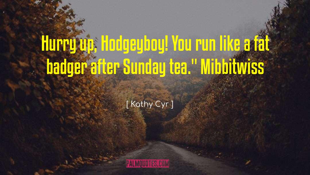 Badger quotes by Kathy Cyr