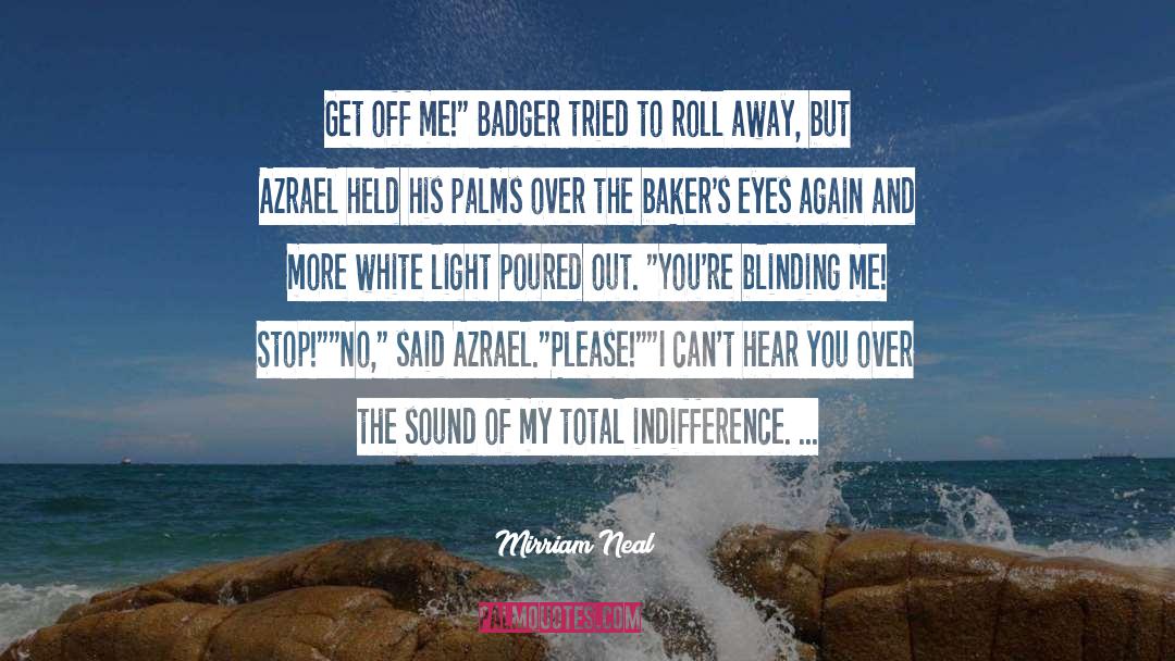 Badger quotes by Mirriam Neal