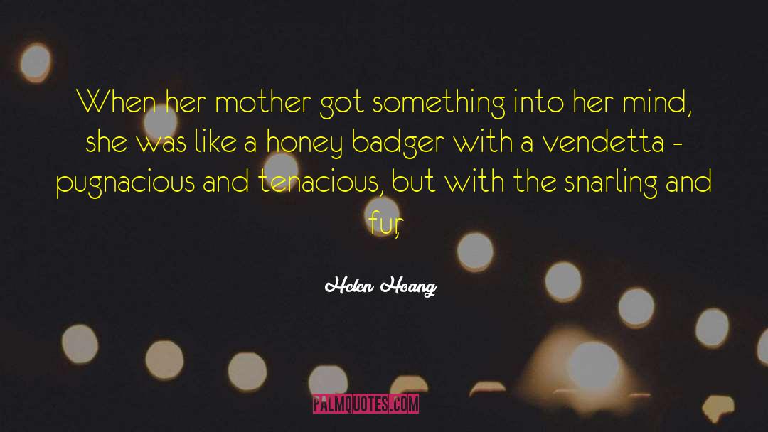 Badger quotes by Helen Hoang