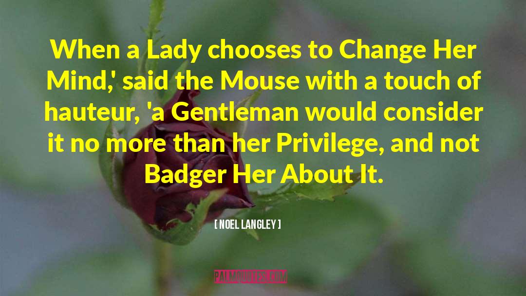 Badger quotes by Noel Langley