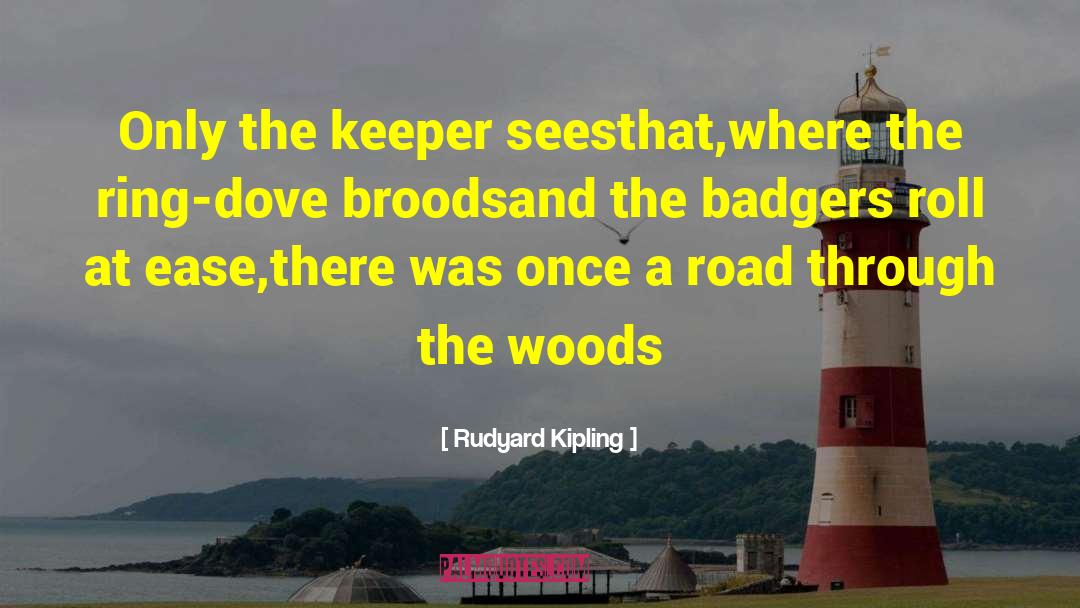 Badgers quotes by Rudyard Kipling