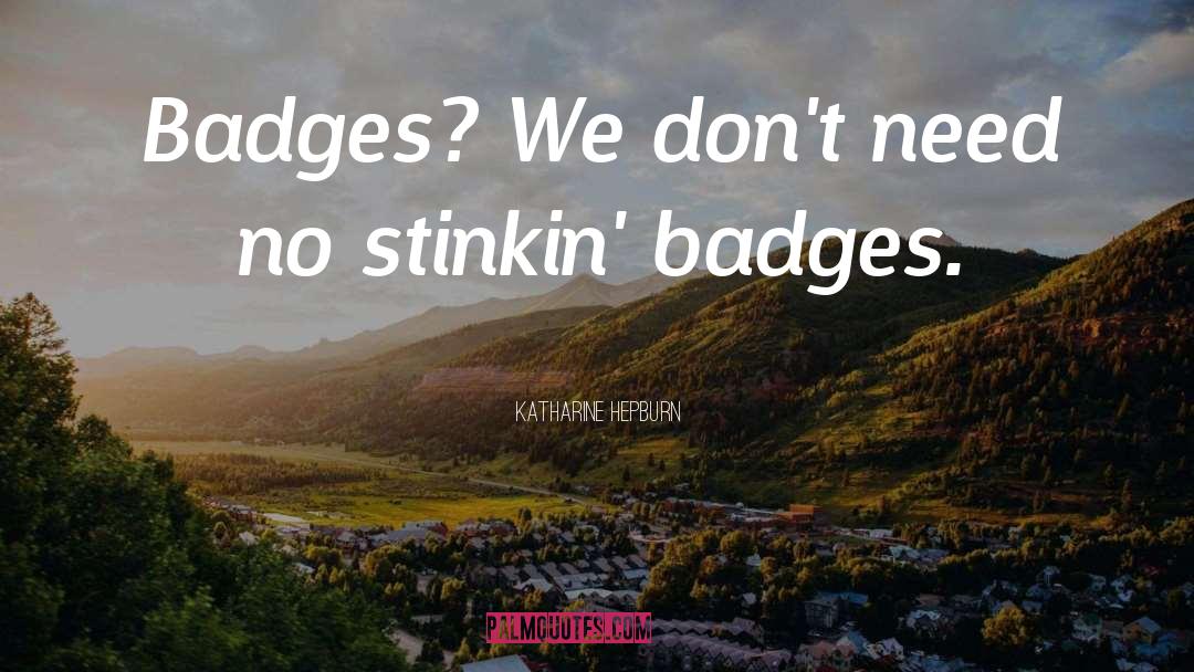 Badges quotes by Katharine Hepburn