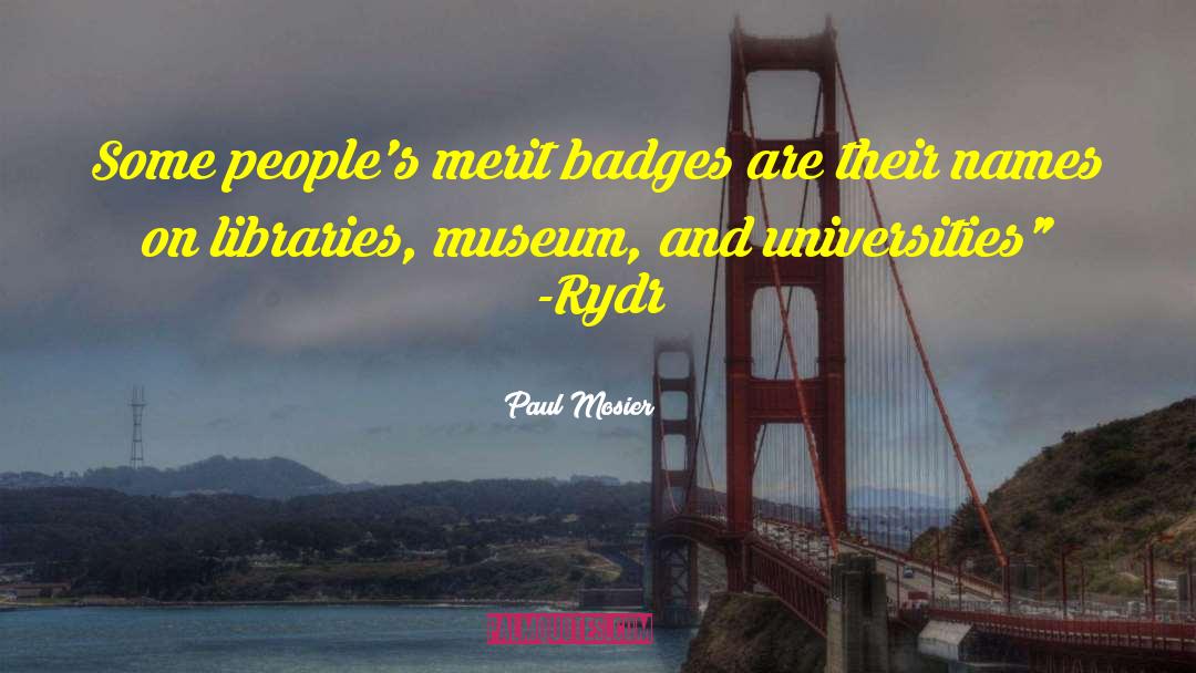 Badges quotes by Paul Mosier