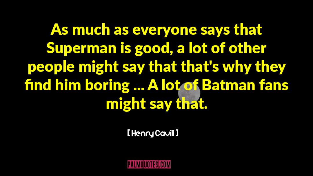 Badman Batman quotes by Henry Cavill