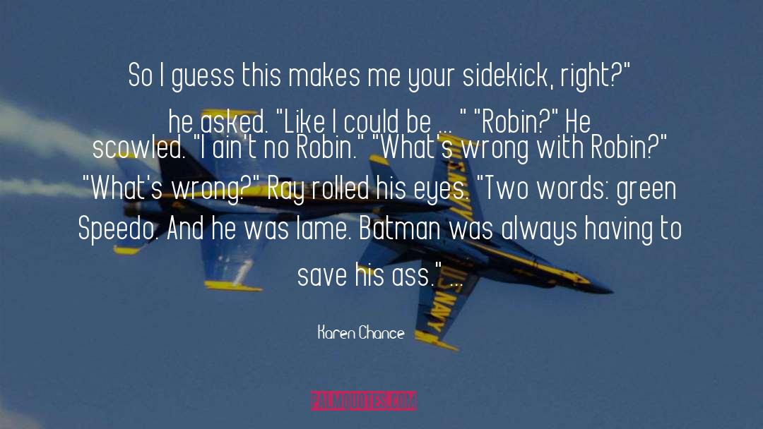 Badman Batman quotes by Karen Chance
