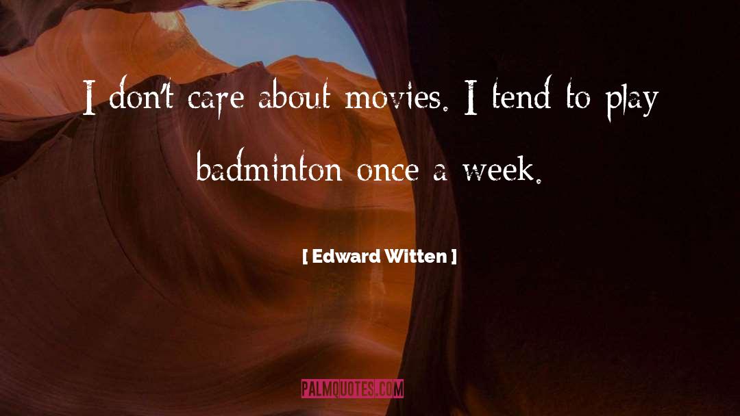 Badminton quotes by Edward Witten