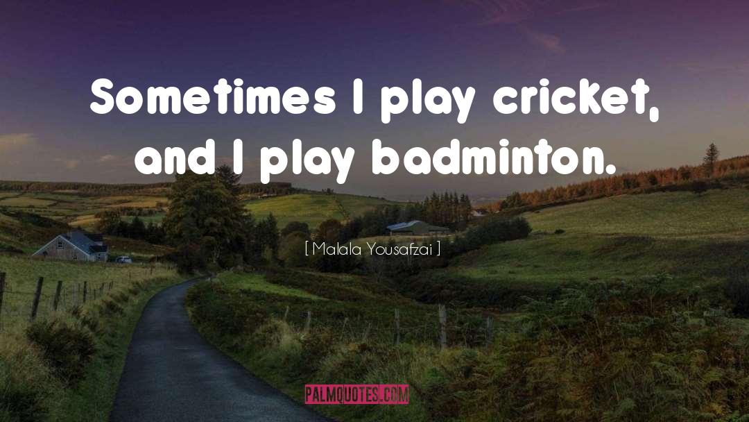 Badminton quotes by Malala Yousafzai