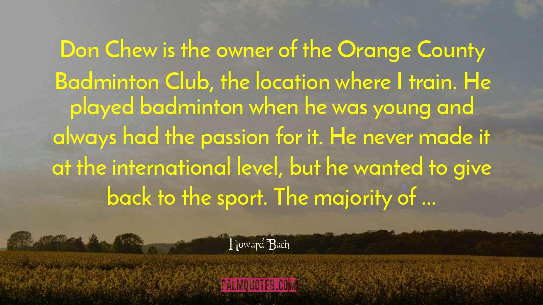 Badminton quotes by Howard Bach