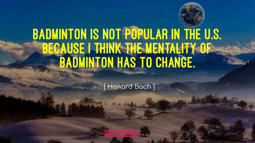 Badminton quotes by Howard Bach