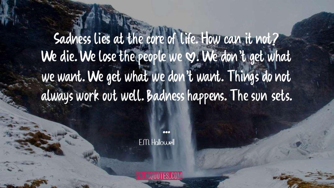 Badness quotes by E.M. Hallowell