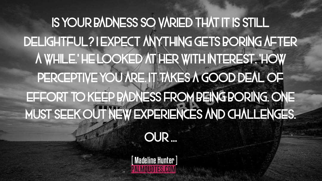 Badness quotes by Madeline Hunter