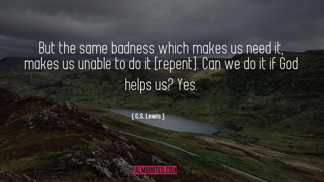 Badness quotes by C.S. Lewis