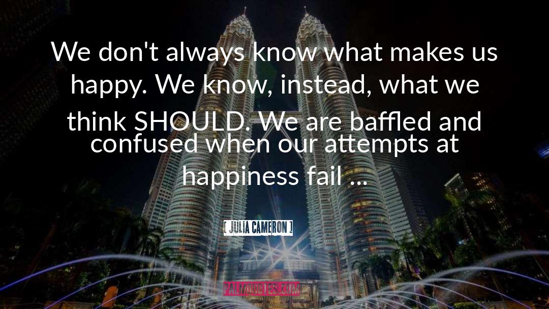 Baffled quotes by Julia Cameron