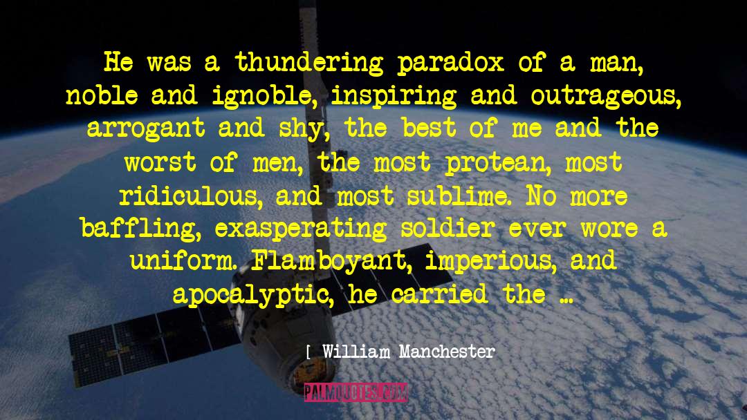 Baffling quotes by William Manchester