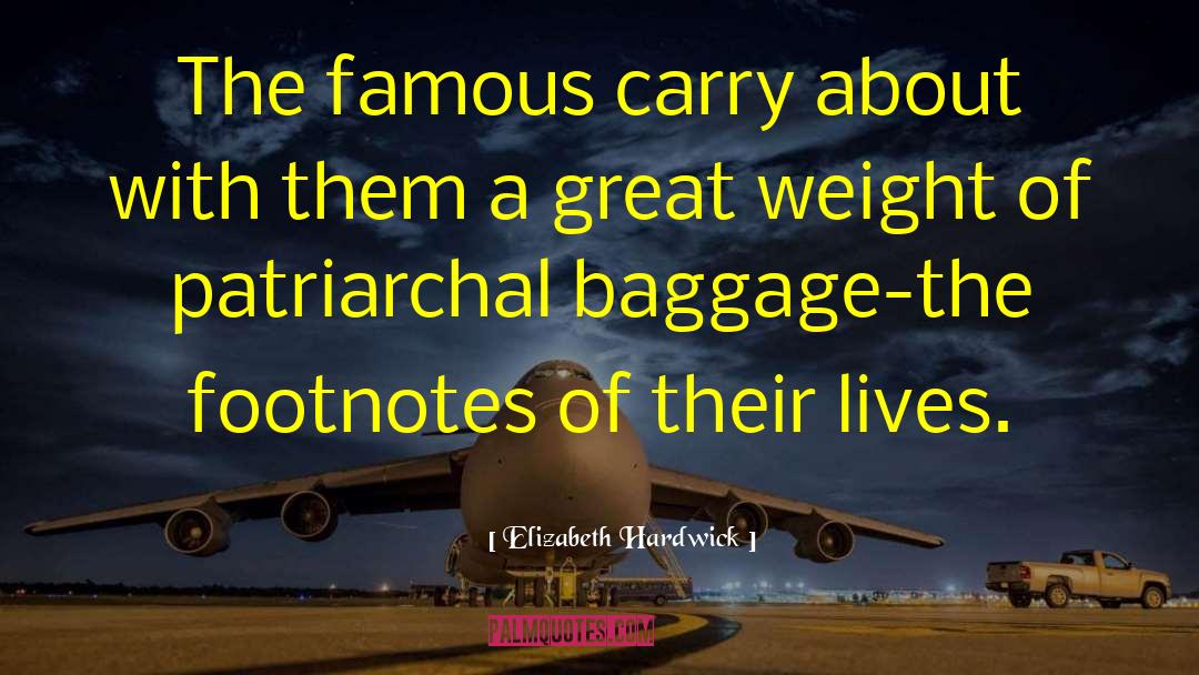 Baggage quotes by Elizabeth Hardwick