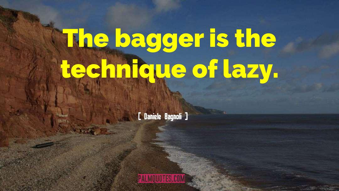 Bagger quotes by Daniele Bagnoli