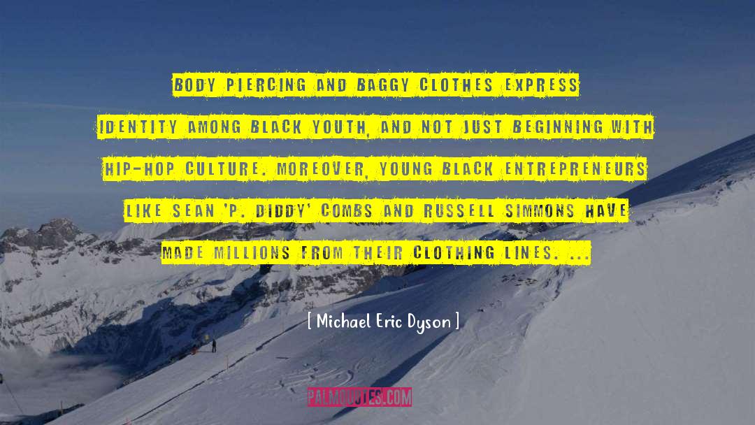 Baggy Clothes quotes by Michael Eric Dyson