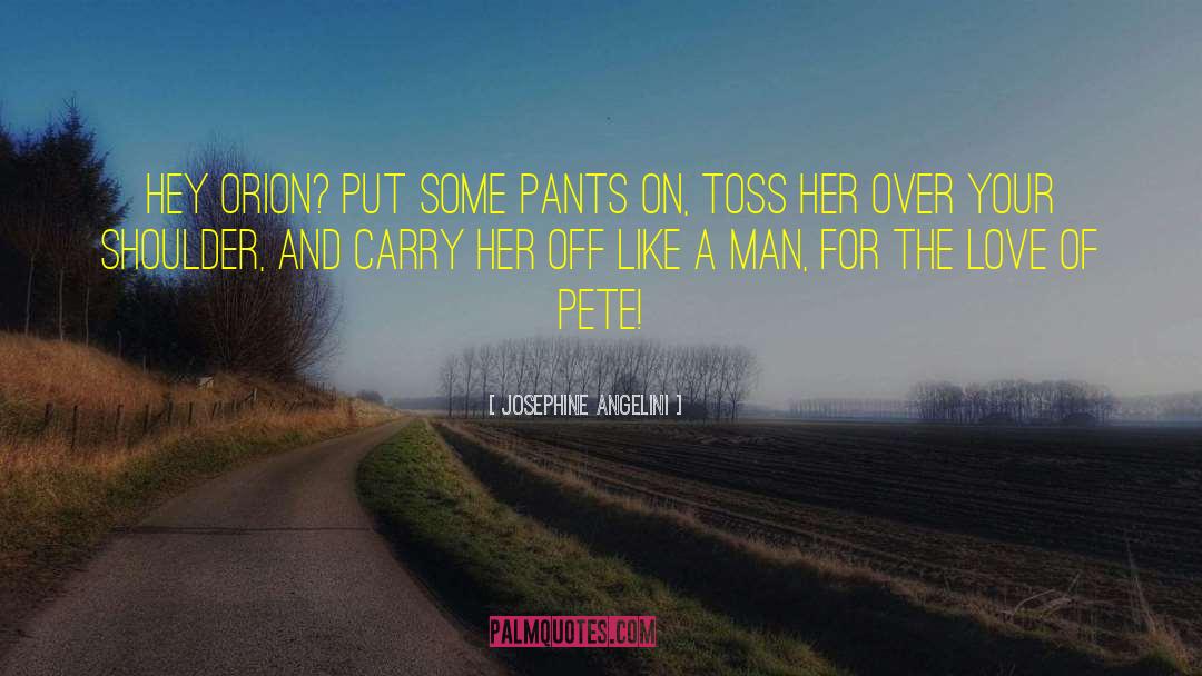 Baggy Pants quotes by Josephine Angelini