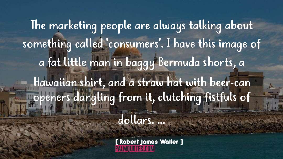 Baggy quotes by Robert James Waller