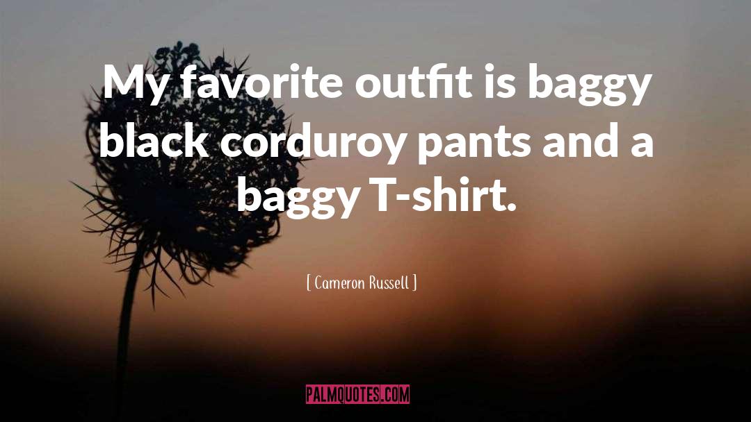 Baggy quotes by Cameron Russell