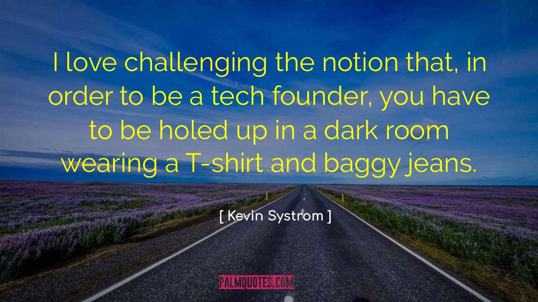 Baggy quotes by Kevin Systrom