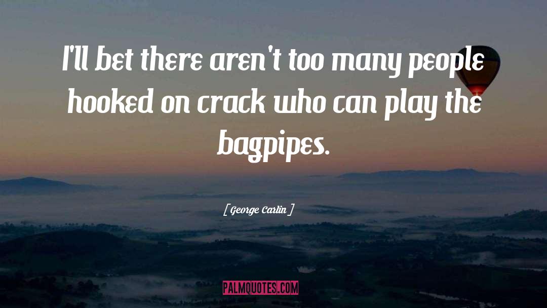 Bagpipes quotes by George Carlin